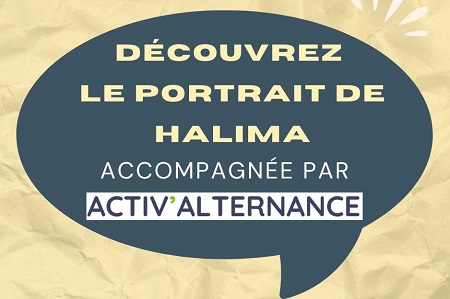 Découvrez le portrait de Halima, accompagnée par Activ’Alternance